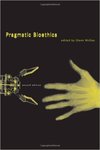 Pragmatic Bioethics by Glenn McGee