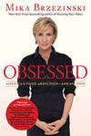 Obsessed: America's Food Addiction-- And My Own by Mika Brzezinski and Diane Smith