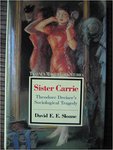 Sister Carrie, Theodore Dreiser's Sociological Tragedy by David E.E. Sloane