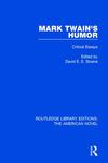 Mark Twain's Humor: Critical Essays by David E.E. Sloane