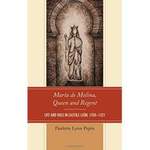 María de Molina, Queen and Regent: Life and rule in Castile-León by Paulette L. Pepin