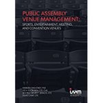Public Assembly Venue Management: Sports, Entertainment, Meeting, and Convention Venues by Kimberly L. Mahoney, Lee A. Esckilsen, Adonis "Sporty" Jeralds, and Steve Camp